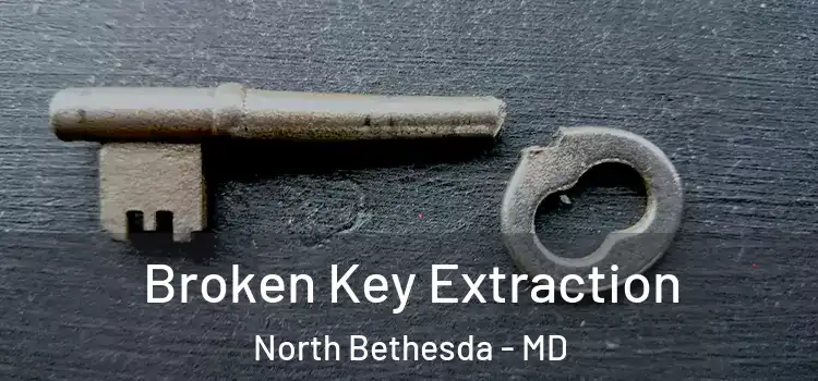Broken Key Extraction North Bethesda - MD