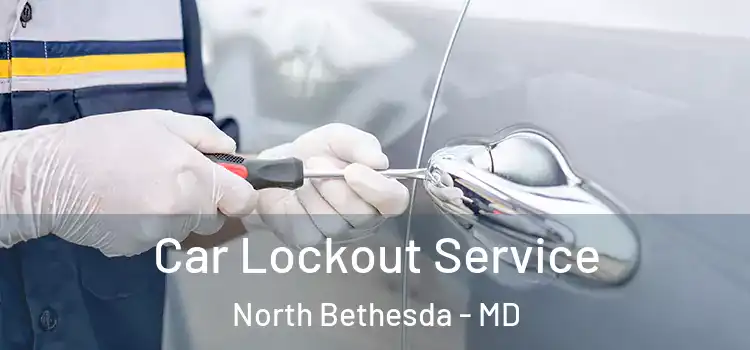Car Lockout Service North Bethesda - MD