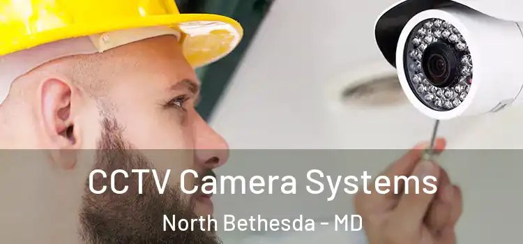 CCTV Camera Systems North Bethesda - MD