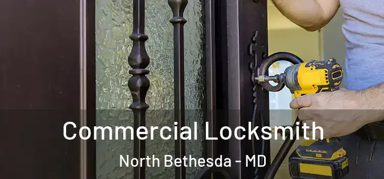 Commercial Locksmith North Bethesda - MD