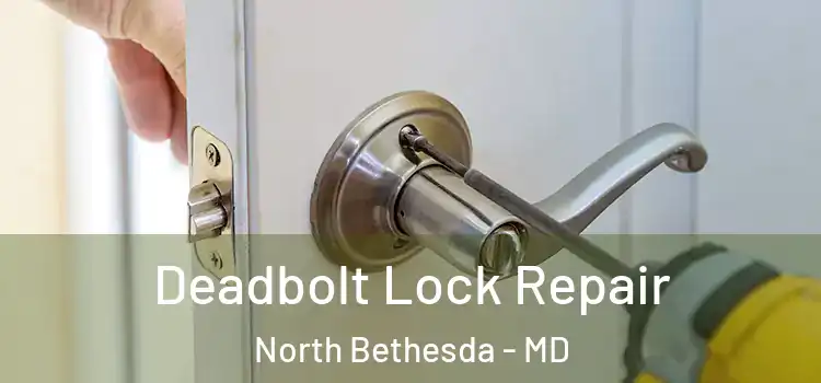 Deadbolt Lock Repair North Bethesda - MD
