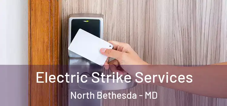Electric Strike Services North Bethesda - MD