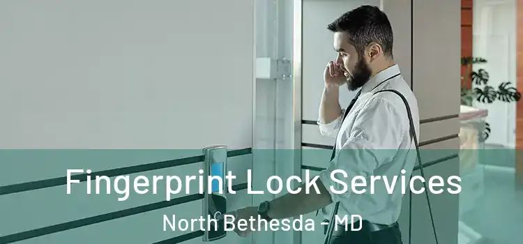 Fingerprint Lock Services North Bethesda - MD