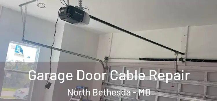  Garage Door Cable Repair North Bethesda - MD