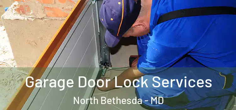 Garage Door Lock Services North Bethesda - MD