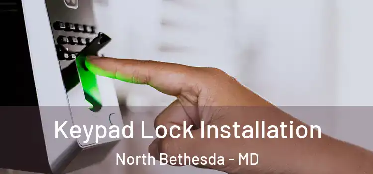 Keypad Lock Installation North Bethesda - MD