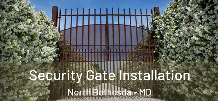Security Gate Installation North Bethesda - MD