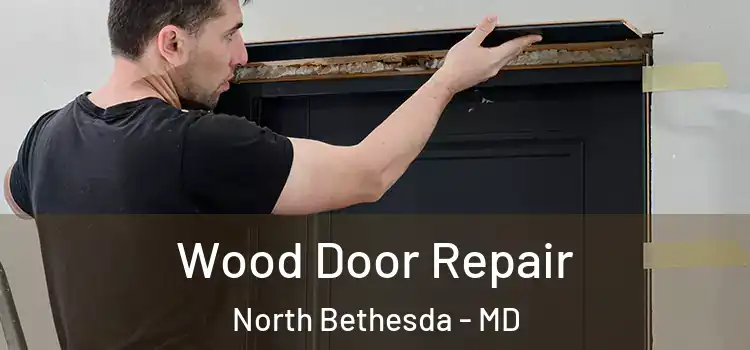 Wood Door Repair North Bethesda - MD